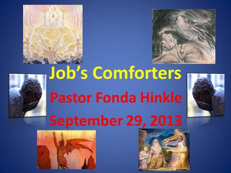 Job’s Comforters Pastor Fonda Hinkle September 29, 2013.