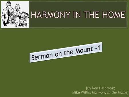 [By Ron Halbrook; Mike Willis, Harmony in the Home]
