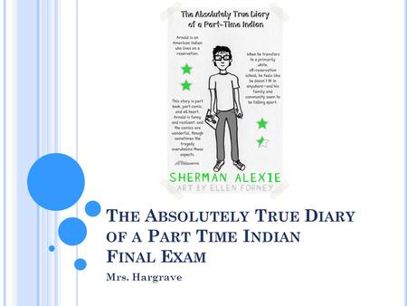 The Absolutely True Diary of a Part Time Indian Final Exam
