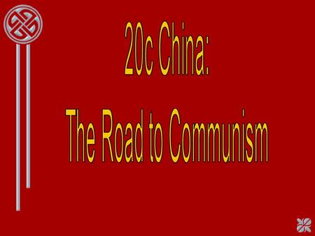 20c China: The Road to Communism.
