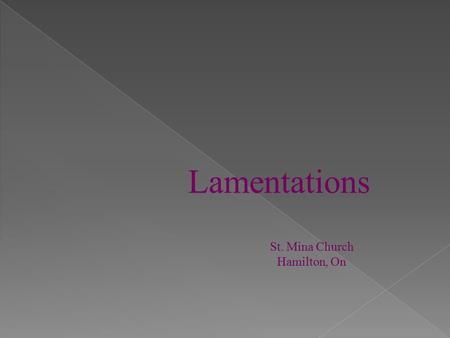 Lamentations St. Mina Church Hamilton, On.  Jeremiah authorship according to the Jewish tradition, and the KJV bible  Jeremiah authorship based on similarities.
