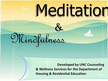 Meditation & Developed by UNC Counseling & Wellness Services for the Department of Housing & Residential Education.