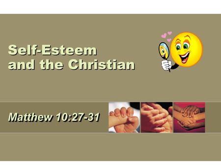 Self-Esteem and the Christian Matthew 10:27-31. 2 “For as he thinks in his heart, so is he.” Modern psychology: “the opinion you have of yourself. What.