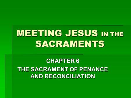 MEETING JESUS IN THE SACRAMENTS