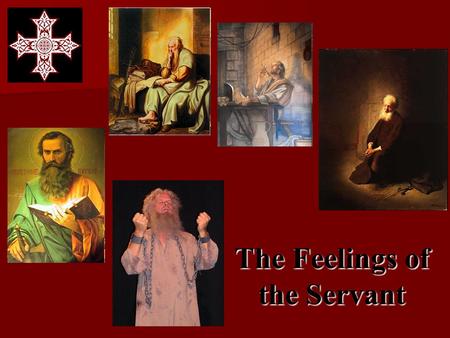 The Feelings of the Servant. There are no wrong feelings! Just like a soar throat. It is the reason / the heart / the mindset / the attitude / the expectations.