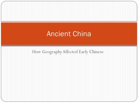 How Geography Affected Early Chinese Ancient China.