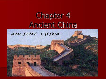 Chapter 4 Ancient China. Lesson One 3000 B.C. Huang River Valley China is in Asia China is in Asia China is the largest country in Asia China is the largest.