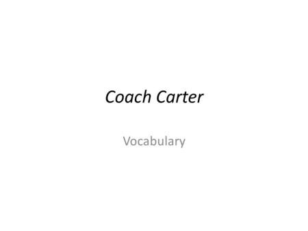 Coach Carter Vocabulary.