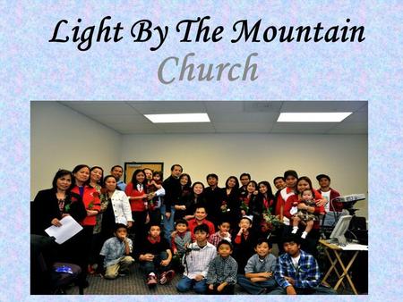 Light By The Mountain Church. Praise and Worship.