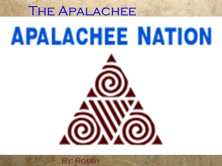 The Apalachee By: Robby Table of Contents Slide 1:Title Slide 2: Table of Contents Slide 3: Present Day Tribe Slide 4: Food Slide 5: Clothing Slide 6: