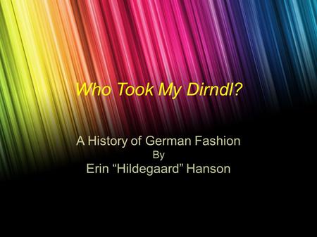 Who Took My Dirndl? A History of German Fashion By Erin “Hildegaard” Hanson.