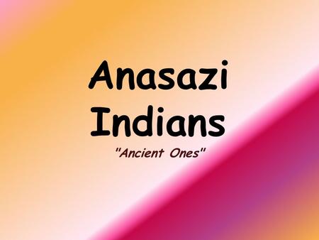 Anasazi Indians Ancient Ones. Mesa The Anasazi lived near mesas. They planted crops on the tops of the mesa. A mesa is a landform that is made of rock.