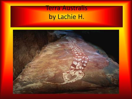Terra Australis by Lachie H.. Contents  First Australians(5 slides)  Aboriginal culture(3 slides)  18 th Century England(2 slides)  The First Fleet(2.
