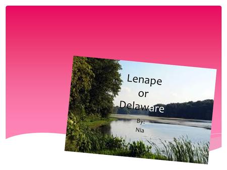 Lenape or Delaware By: Nia. Dedication Page How did they honor life and death? What religion did they follow? What was their music like? What clothing.