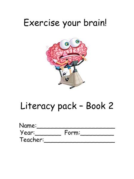 Exercise your brain! Literacy pack – Book 2 Name:_____________________