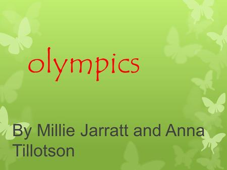 Olympics By Millie Jarratt and Anna Tillotson. These are the OLYMPIC MASCOTS.