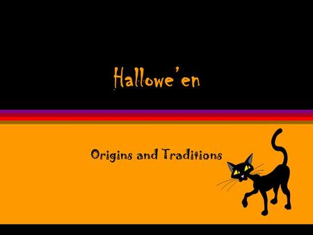 Hallowe’en Origins and Traditions Origins öHallowe’en began two thousand years ago in Ireland, England, and Northern France with the ancient religion.