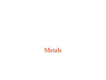 Metals. Metallurgy the extraction of metals from ores  by reduction (less reactive metals)  by electrolysis of melt (reactive metals) the preparation.