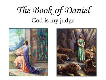The Book of Daniel God is my judge. Two books in one Chapters 1-6 are a narrative and basically an autobiography of Daniel. Chapters 7-12 deal primarily.