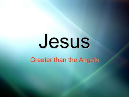 Jesus Greater than the Angels. Angels From ancient Greek word “angelos” meaning “messenger” Can refer to a human—any messenger Matt 11:10 Exo. 19:18 Acts.