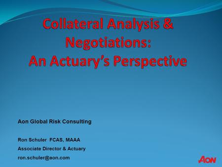 Collateral Analysis & Negotiations: An Actuary’s Perspective