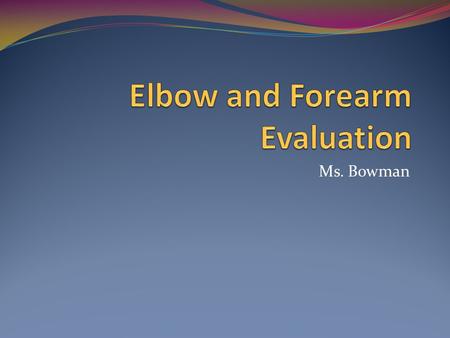 Elbow and Forearm Evaluation