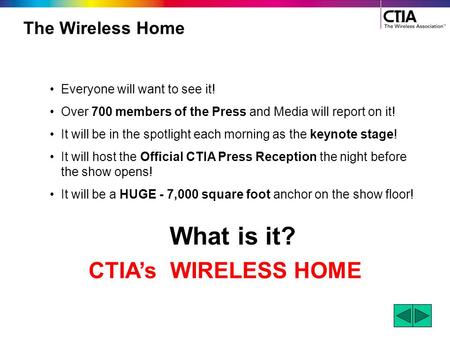 The Wireless Home Everyone will want to see it! Over 700 members of the Press and Media will report on it! It will be in the spotlight each morning as.
