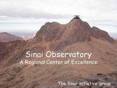 Sinai Observatory A Regional Center of Excellence The Sinai initiative group.