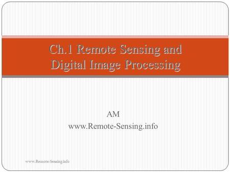 AMwww.Remote-Sensing.info Ch.1 Remote Sensing and Digital Image Processing www.Remote-Sensing.info.