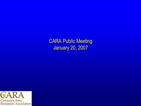 CARA Public Meeting January 20, 2007. 1 Agenda Background on the MacIntosh development Overview of the OMB process Outline of CARA’s stance.