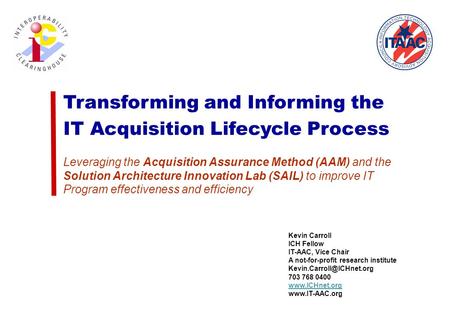Transforming and Informing the IT Acquisition Lifecycle Process Leveraging the Acquisition Assurance Method (AAM) and the Solution Architecture Innovation.