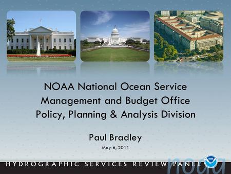 NOAA National Ocean Service Management and Budget Office Policy, Planning & Analysis Division Paul Bradley May 6, 2011.