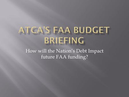 How will the Nation’s Debt Impact future FAA funding?