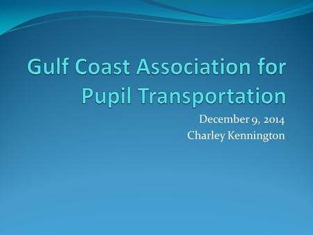 December 9, 2014 Charley Kennington. NCST Presentation to NASDPTS Conference 2014 Kansas City, Missouri By: Murrell Martin.