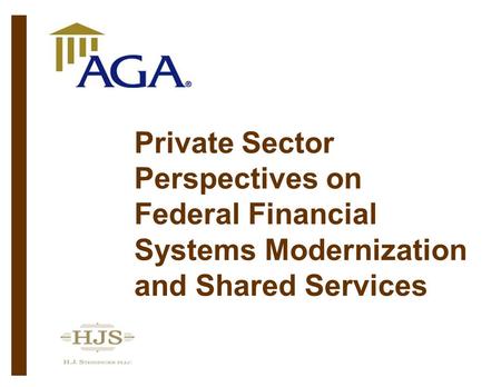 Private Sector Perspectives on Federal Financial Systems Modernization and Shared Services.