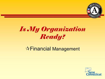 Is My Organization Ready?  Financial Management.