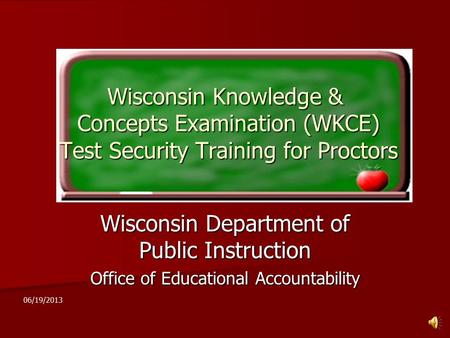 Wisconsin Knowledge & Concepts Examination (WKCE) Test Security Training for Proctors Wisconsin Department of Public Instruction Office of Educational.