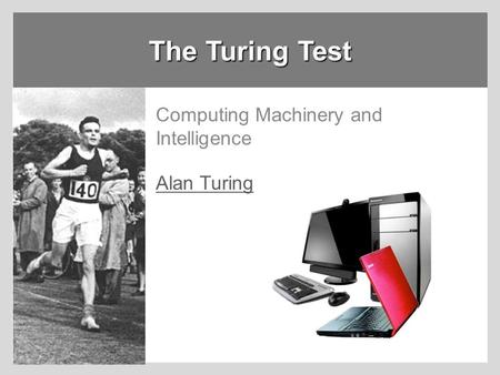 Computing Machinery and Intelligence Alan Turing