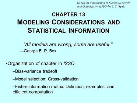 CHAPTER 13 M ODELING C ONSIDERATIONS AND S TATISTICAL I NFORMATION “All models are wrong; some are useful.”  George E. P. Box Organization of chapter.