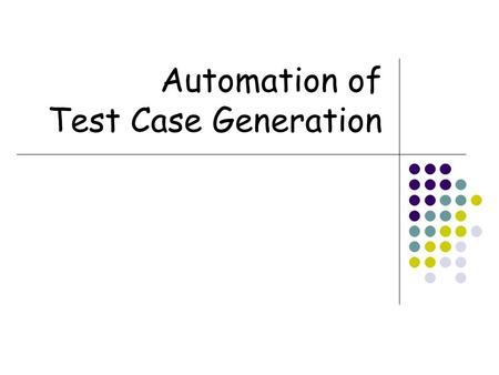 Automation of Test Case Generation