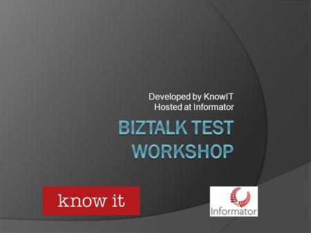 Developed by KnowIT Hosted at Informator. Aims of Course  Two day hands-on oriented workshop  Provide strong background in test theory  Describe challenges.