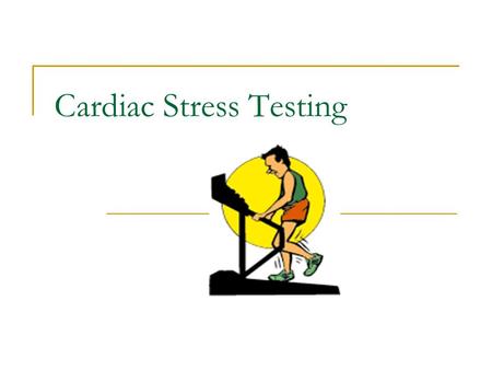 Cardiac Stress Testing. What is a stress test? A progressive graded test that reproduces diagnostic, prognostic, and functional abnormalities in clients.