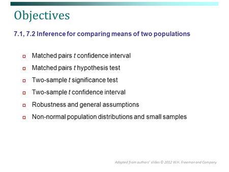 Objectives 7.1, 7.2Inference for comparing means of two populations  Matched pairs t confidence interval  Matched pairs t hypothesis test  Two-sample.