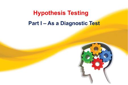 Hypothesis Testing Part I – As a Diagnostic Test.