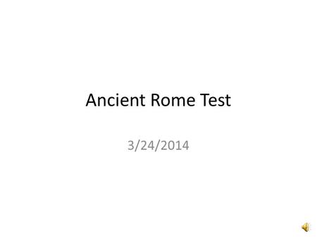 Ancient Rome Test 3/24/2014 Ancient Rome Test 1.What is the title of this piece? a.Capitoline Brutus b.Augustus of Prima Porta c.Bust of Emperor Claudius.