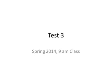 Test 3 Spring 2014, 9 am Class. Multiple Choice #1.