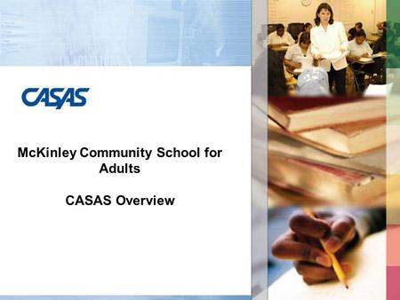 McKinley Community School for Adults CASAS Overview.
