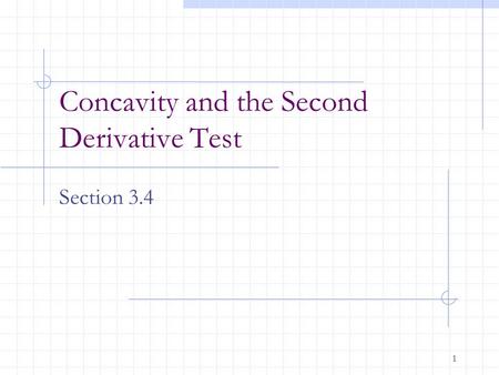 1 Concavity and the Second Derivative Test Section 3.4.