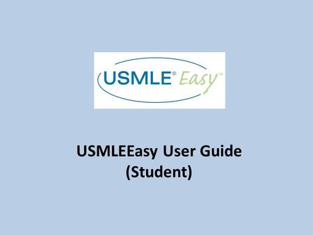 USMLEEasy User Guide (Student). USMLEEasy starts with an easy-to-use dashboard which enables you to start and monitor your personal study plan.