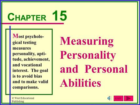 © West Educational Publishing Measuring Personality and Personal Abilities C HAPTER 15 M ost psycholo- gical testing measures personality, apti- tude,